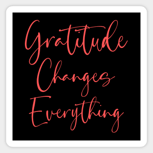 Gratitude Changes Everything | Spiritual growth Sticker